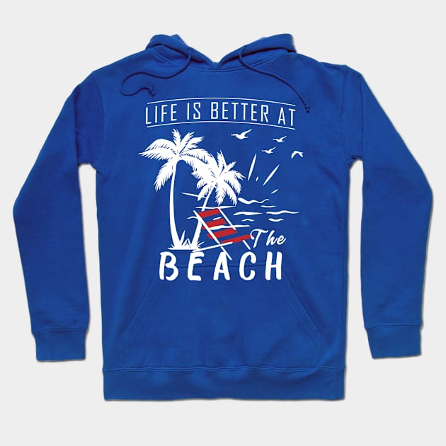 Life Is Better At The Beach Hoodie by RKP'sTees